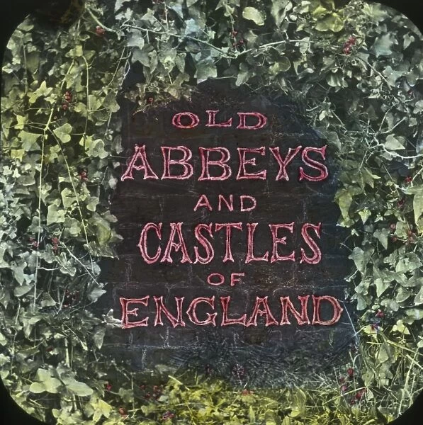 Old Abbeys and Castles of England (Title lantern slide)