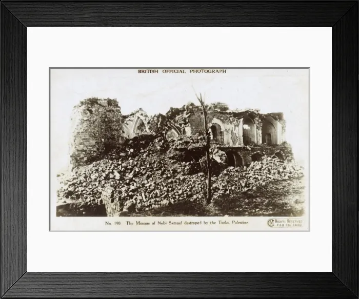 Framed Print : WW1 - Palestine - Destruction of Nebi Samuel Mosque by Turks Framed Print : WW1 - Palestine - Destruction of Nebi Samuel Mosque by Turks