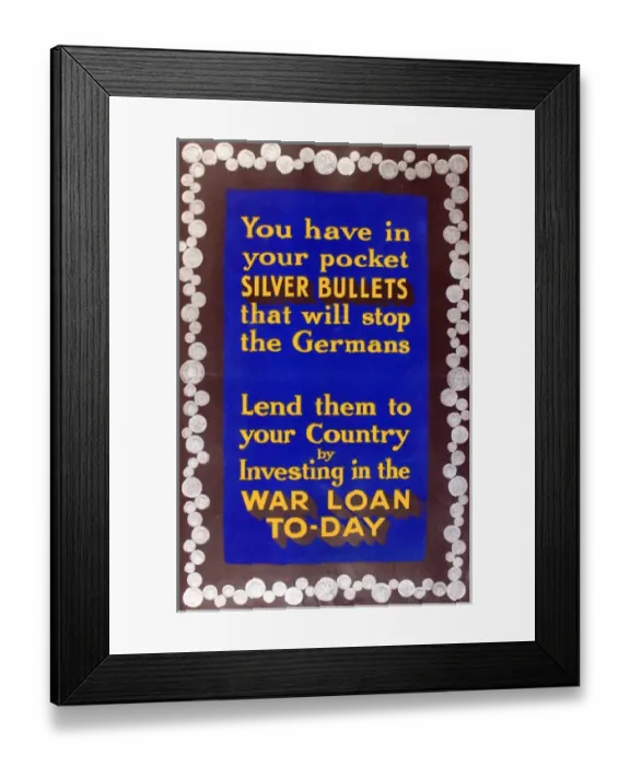 Framed Print : WWI Poster, Silver Bullets that will stop the Germans Framed Print : WWI Poster, Silver Bullets that will stop the Germans