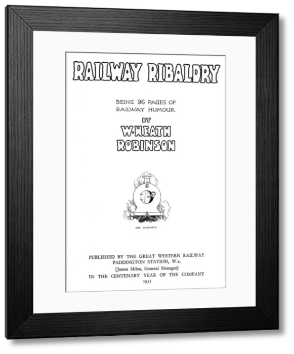 Framed Print : Title page, Railway Ribaldry by W Heath Robinson Framed Print : Title page, Railway Ribaldry by W Heath Robinson