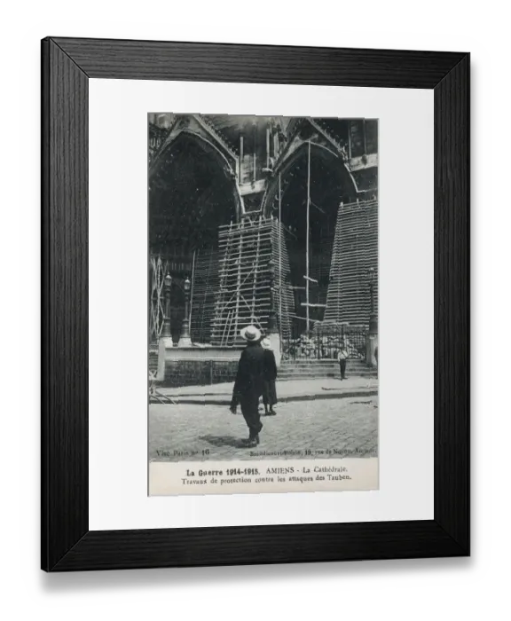 Framed Print : WW1 - Amiens Cathedral, France - Protection from air attack Framed Print : WW1 - Amiens Cathedral, France - Protection from air attack
