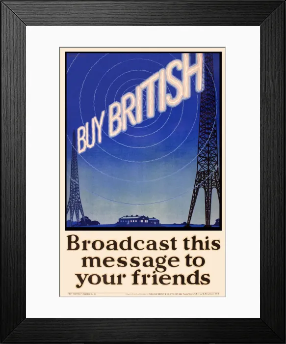 Framed Print : Patriotic poster, Buy British - Broadcast this message Framed Print : Patriotic poster, Buy British - Broadcast this message