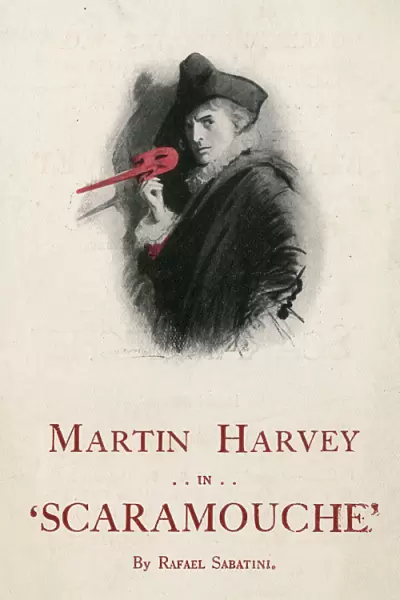 Martin Harvey in Scaramouche, a romantic drama in four acts by Rafael Sabatini