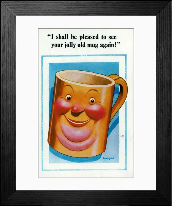 Framed Print : Comic postcard, I shall be pleased to see your jolly old mug again Framed Print : Comic postcard, I shall be pleased to see your jolly old mug again