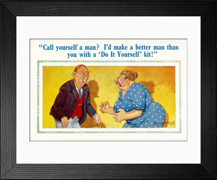 Framed Print : Comic postcard, Call yourself a man? I d make a better man than you with a Do It Yourself Framed Print : Comic postcard, Call yourself a man? I d make a better man than you with a Do It Yourself