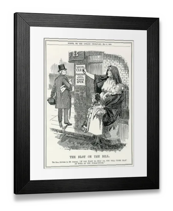 Framed Print : Social clubs are even more of a menace to society than pubs - or so a working class wife is represented as telling Asquith when he introduces his licensing bill for pubs Date: 1908 Framed Print : Social clubs are even more of a menace to society than pubs - or so a working class wife is represented as telling Asquith when he introduces his licensing bill for pubs Date: 1908