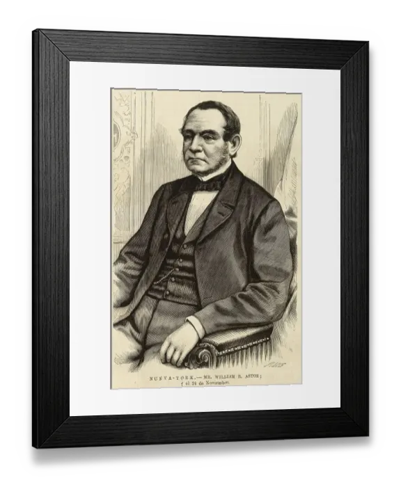 Framed Print : WILLIAM BACKHOUSE ASTOR American financier, son of John Jacob Date: 1792 - 1875 Framed Print : WILLIAM BACKHOUSE ASTOR American financier, son of John Jacob Date: 1792 - 1875