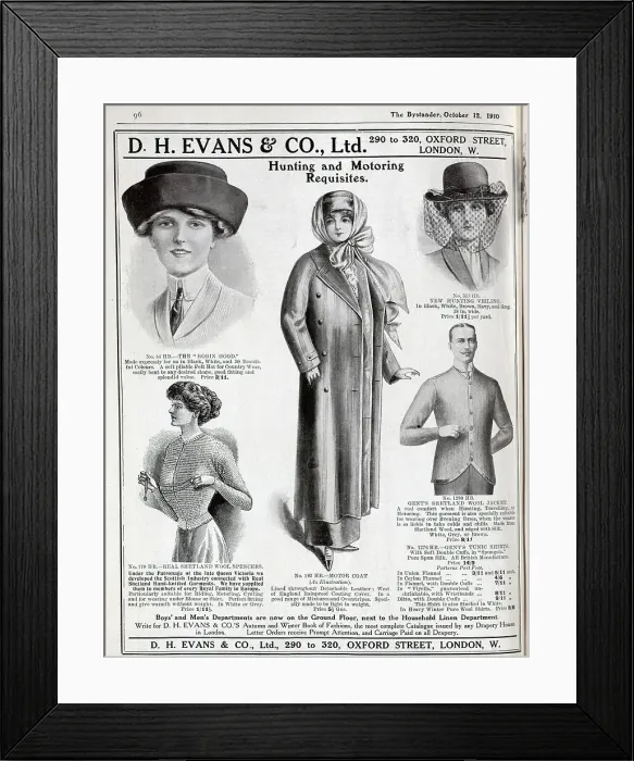 Framed Print : Advertisement from D H Evans & Co Ltd, for Hunting and Motoring Requisites, with illustrations showing ladies'felt hat, hunting veil, wool spencer garment and motor coat, and gents'Shetland wool jacket Framed Print : Advertisement from D H Evans & Co Ltd, for Hunting and Motoring Requisites, with illustrations showing ladies'felt hat, hunting veil, wool spencer garment and motor coat, and gents'Shetland wool jacket