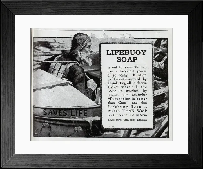 Framed Print : Advertisement for Lifebuoy Soap, from Lever Brothers Ltd, Port Sunlight. Showing two crew men in a lifeboat. With the motto Saves Life'. Lever Brothers was founded in 1885, by the brothers 1st Viscount Leverhulme, and James Darcy Lever Framed Print : Advertisement for Lifebuoy Soap, from Lever Brothers Ltd, Port Sunlight. Showing two crew men in a lifeboat. With the motto Saves Life'. Lever Brothers was founded in 1885, by the brothers 1st Viscount Leverhulme, and James Darcy Lever