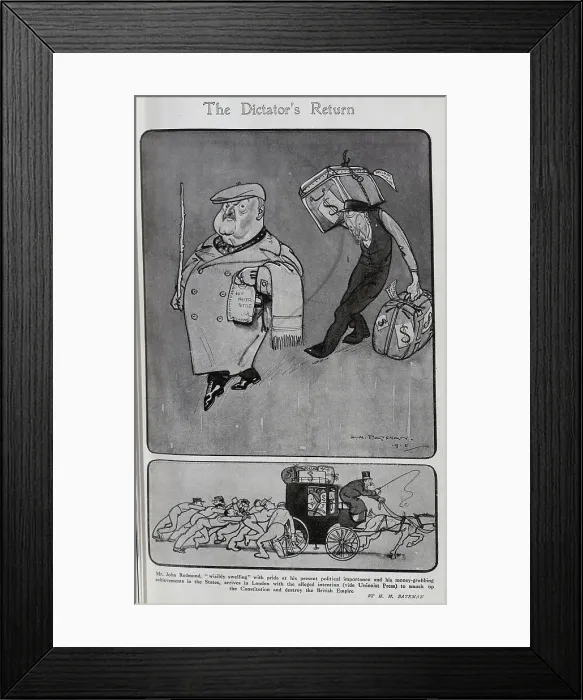Framed Print : Caricature illustrations, of the return from the United States of Mr John Redmond, by H M Bateman. Captioned, The Dictator's Return'. Showing John Redmond, and servants and horse and carriage struggling with bags of money Framed Print : Caricature illustrations, of the return from the United States of Mr John Redmond, by H M Bateman. Captioned, The Dictator's Return'. Showing John Redmond, and servants and horse and carriage struggling with bags of money
