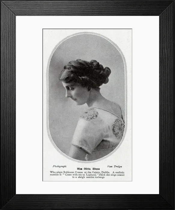 Framed Print : Olivia Eltone, actress, studio portrait. With description, Who plays Robinson Crusoe at the Gaiety, Dublin. A realistic number is Come with me to Lapland, which she sings seated in a sleigh amidst icebergs Framed Print : Olivia Eltone, actress, studio portrait. With description, Who plays Robinson Crusoe at the Gaiety, Dublin. A realistic number is Come with me to Lapland, which she sings seated in a sleigh amidst icebergs