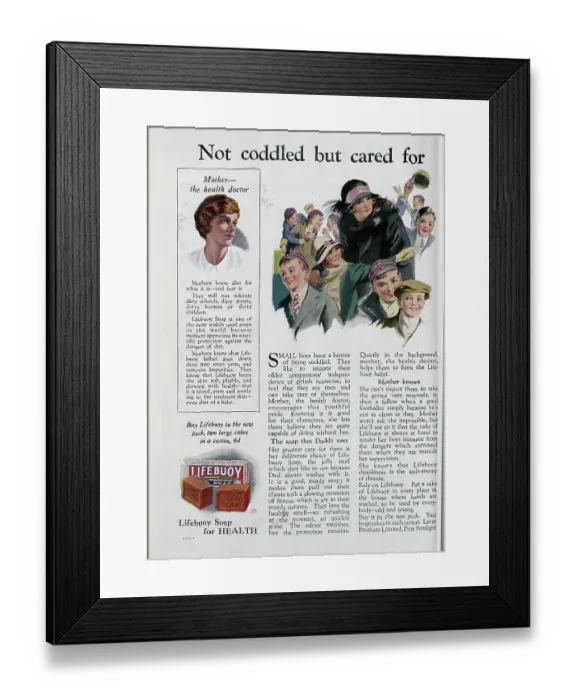 Framed Print : Advertisement for Lifebuoy Soap, captioned, Not coddled, but cared for'. Showing children, mothers and Lifebuoy soap. With description of mother as the health doctor Framed Print : Advertisement for Lifebuoy Soap, captioned, Not coddled, but cared for'. Showing children, mothers and Lifebuoy soap. With description of mother as the health doctor
