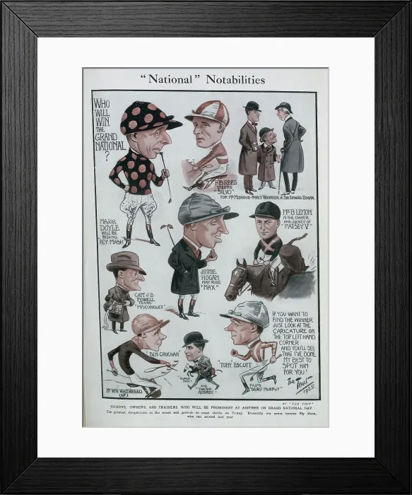 Framed Print : Caricature illustrations of jockeys, owners and trainers, the 1925 Grand National. Captioned, National Notabilities, Who will win the Grand National? Illustrations by The Tout Framed Print : Caricature illustrations of jockeys, owners and trainers, the 1925 Grand National. Captioned, National Notabilities, Who will win the Grand National? Illustrations by The Tout