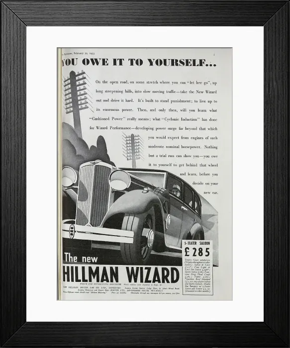 Framed Print : Advertisement for Hillman Wizard car. Captioned, You owe it to yourself, with a description of the benefits of the car. With Art Deco style illustration of the car and man driving. Hillman Wizard was produced between 1931 and 1933 Framed Print : Advertisement for Hillman Wizard car. Captioned, You owe it to yourself, with a description of the benefits of the car. With Art Deco style illustration of the car and man driving. Hillman Wizard was produced between 1931 and 1933