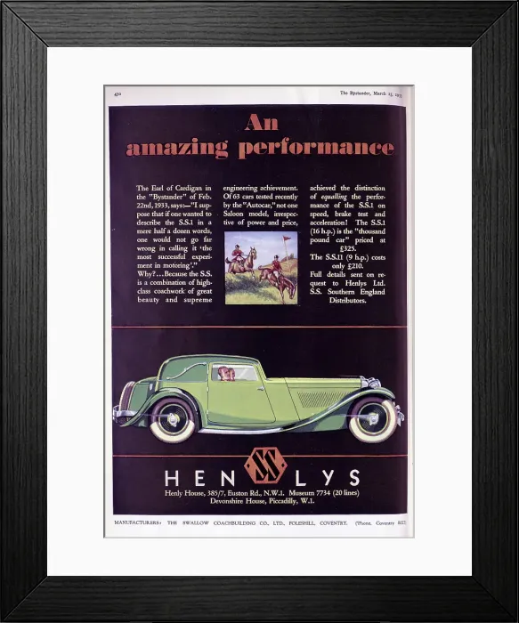 Framed Print : Advertisement for Henly SSI and SSII cars, by The Swallow Coachbuilding Company Ltd. Captioned, An Amazing Performance'. With description and recommendation by the Earl of Cardigan, illustrations of two horse riders at a point to point