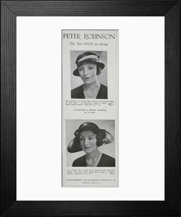 Framed Print : Advertisement for Peter Robinson, New hats for Spring, showing models wearing the Sailor hat and and Picture hat. The Peter Robinson department store was founded in 1833, becoming part of the Burton group in 1946 Framed Print : Advertisement for Peter Robinson, New hats for Spring, showing models wearing the Sailor hat and and Picture hat. The Peter Robinson department store was founded in 1833, becoming part of the Burton group in 1946