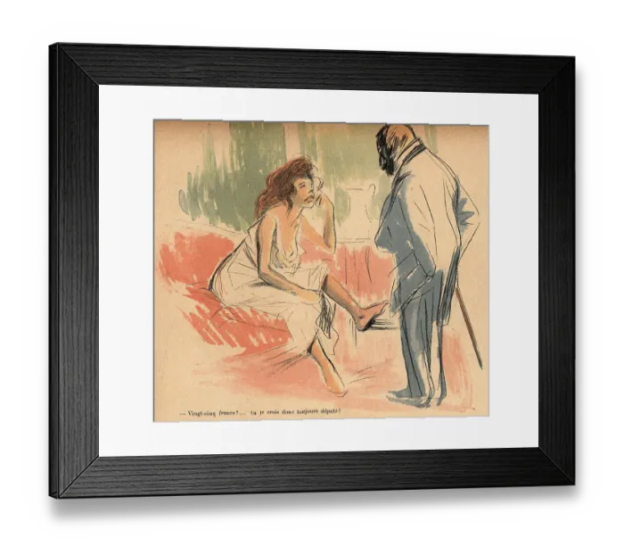 Framed Print : Vingt-Cinq Francs? Tu Te Crois Donne Toujours Depute! Framed Print : Vingt-Cinq Francs? Tu Te Crois Donne Toujours Depute!