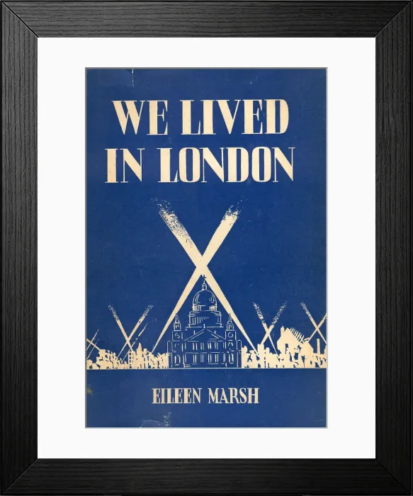 Framed Print : WW2 - We Lived In London Framed Print : WW2 - We Lived In London