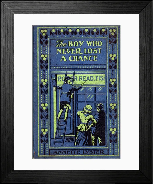 Framed Print : Cover - The Boy Who Never Lost a Chance by Annette Iyster Framed Print : Cover - The Boy Who Never Lost a Chance by Annette Iyster