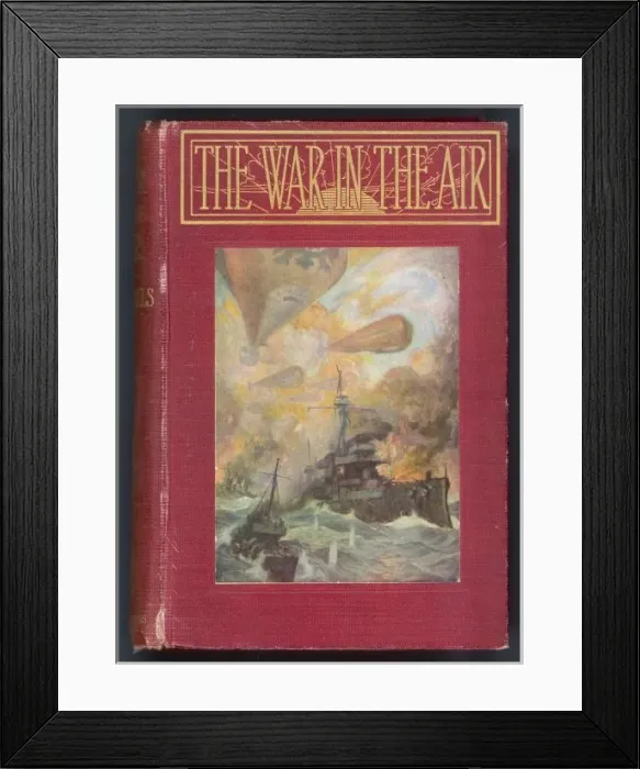 Framed Print : THE WAR IN THE AIR, by H. G. Wells Framed Print : THE WAR IN THE AIR, by H. G. Wells