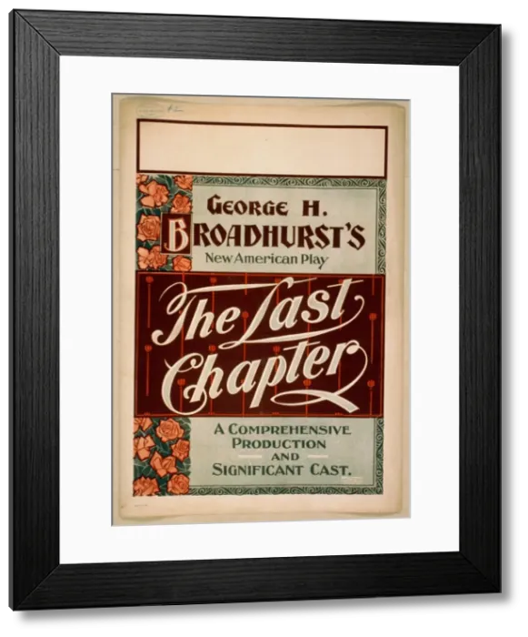 Framed Print : George H. Broadhursts new American play, The last chapter a Framed Print : George H. Broadhursts new American play, The last chapter a