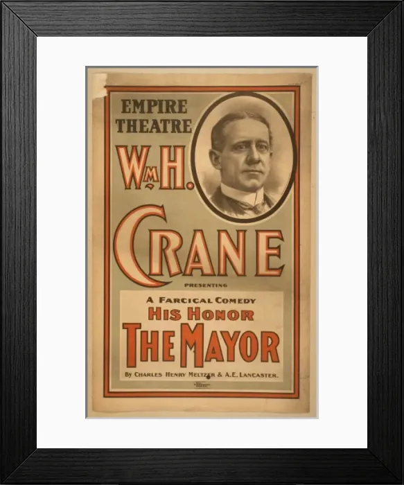 Framed Print : Wm. H. Crane presenting a farcical comedy, His honor the may Framed Print : Wm. H. Crane presenting a farcical comedy, His honor the may