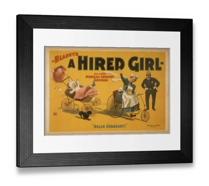 Framed Print : Blaneys, A hired girl his latest musical comedy success Framed Print : Blaneys, A hired girl his latest musical comedy success