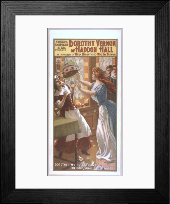 Framed Print : Sweely, Shipman & Co. present Dorothy Vernon of Haddon Hall Framed Print : Sweely, Shipman & Co. present Dorothy Vernon of Haddon Hall
