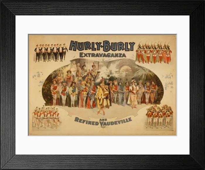 Framed Print : Hurly-Burly Extravaganza and Refined Vaudeville Framed Print : Hurly-Burly Extravaganza and Refined Vaudeville