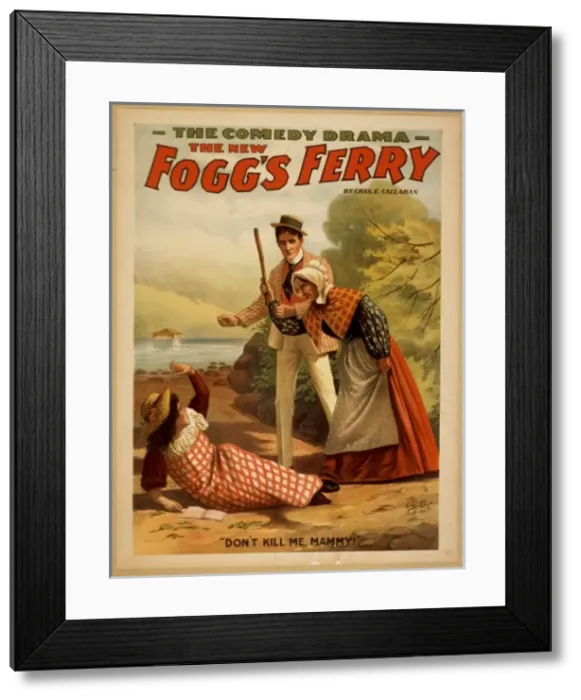 Framed Print : The new Foggs Ferry the comedy drama by Chas. E. Callahan Framed Print : The new Foggs Ferry the comedy drama by Chas. E. Callahan