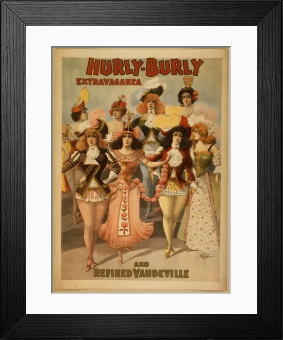 Framed Print : Hurly-Burly Extravaganza and Refined Vaudeville Framed Print : Hurly-Burly Extravaganza and Refined Vaudeville