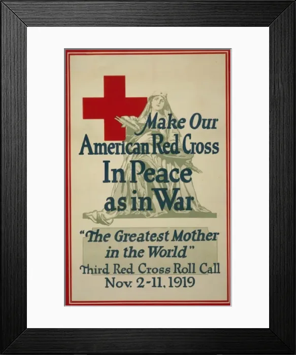 Framed Print : Make our American Red Cross in peace as in war, The greatest Framed Print : Make our American Red Cross in peace as in war, The greatest