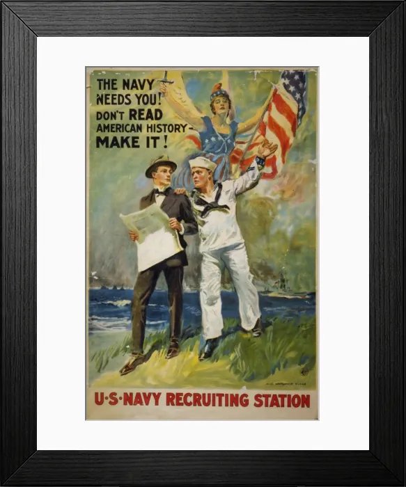 Framed Print : The Navy needs you! Don t read American history - make it Framed Print : The Navy needs you! Don t read American history - make it