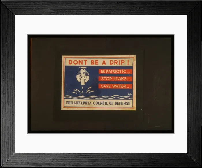 Framed Print : Don t be a drip! Be patriotic... Stop leaks... Save water Framed Print : Don t be a drip! Be patriotic... Stop leaks... Save water