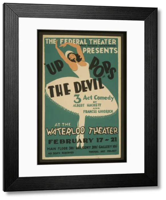 Framed Print : The Federal Theatre presents Up pops the devil 3 act comedy Framed Print : The Federal Theatre presents Up pops the devil 3 act comedy
