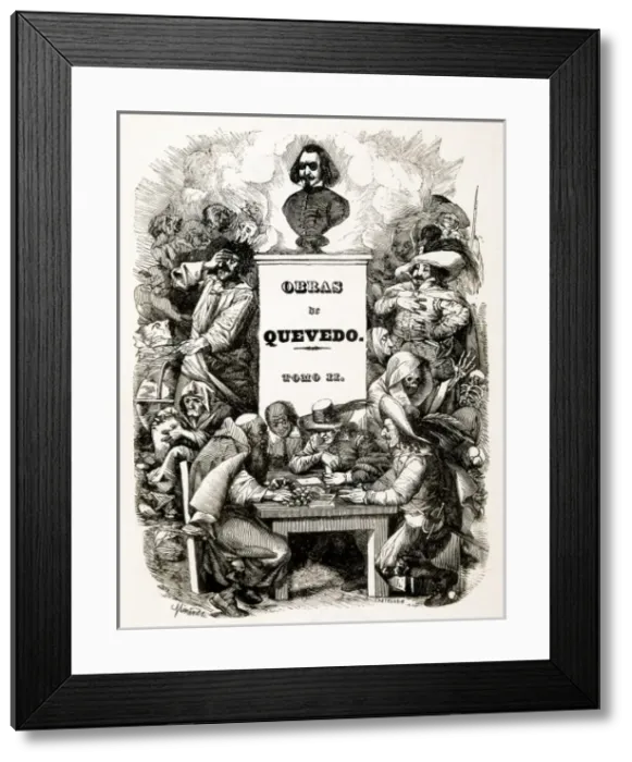 Framed Print : QUEVEDO y VILLEGAS, Francisco de (1580-1645) Framed Print : QUEVEDO y VILLEGAS, Francisco de (1580-1645)