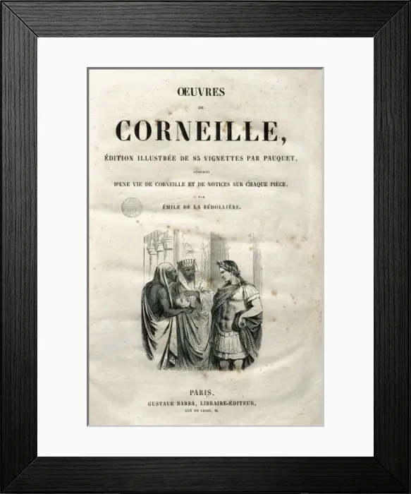 Framed Print : PAUQUET, Hippolyte Louis (1797-1862); CORNEILLE, Pierre (160 Framed Print : PAUQUET, Hippolyte Louis (1797-1862); CORNEILLE, Pierre (160
