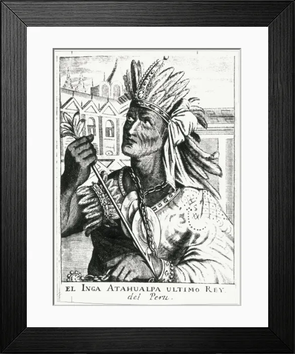 Framed Print : ATAHUALLPA (1502-1533). Inca king (1532-1533) Framed Print : ATAHUALLPA (1502-1533). Inca king (1532-1533)