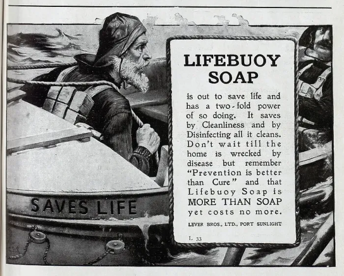Framed Print : Advertisement for Lifebuoy Soap, from Lever Brothers Ltd, Port Sunlight. Showing two crew men in a lifeboat. With the motto Saves Life'. Lever Brothers was founded in 1885, by the brothers 1st Viscount Leverhulme, and James Darcy Lever Framed Print : Advertisement for Lifebuoy Soap, from Lever Brothers Ltd, Port Sunlight. Showing two crew men in a lifeboat. With the motto Saves Life'. Lever Brothers was founded in 1885, by the brothers 1st Viscount Leverhulme, and James Darcy Lever