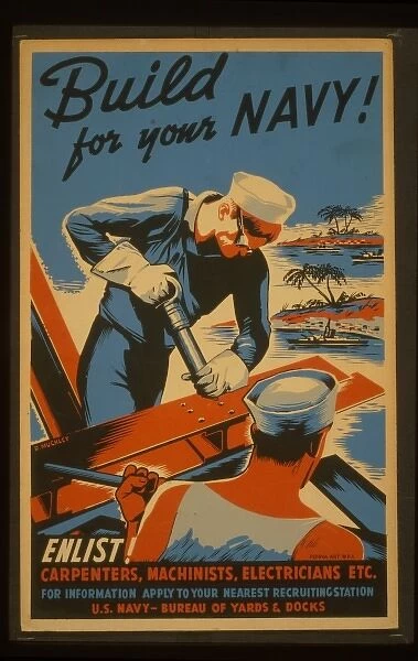 Build for your Navy! Enlist! Carpenters, machinists, electri