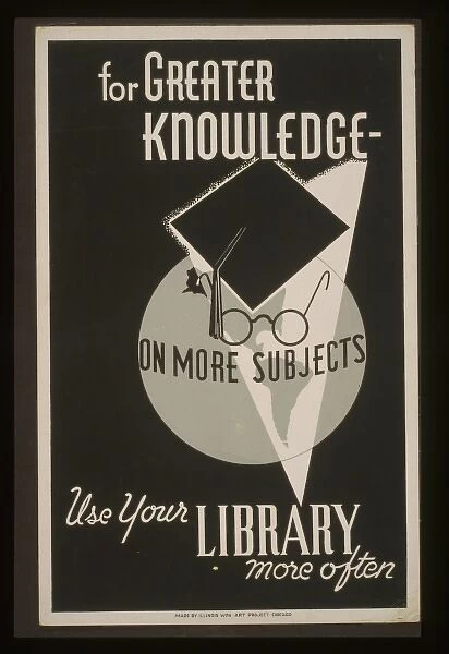 For greater knowledge on more subjects use your library more