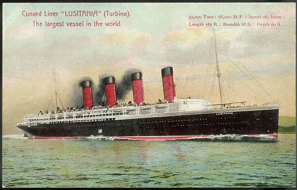LUSITANIA. At the time of her launch in 1907, she was the largest vessel in the world 