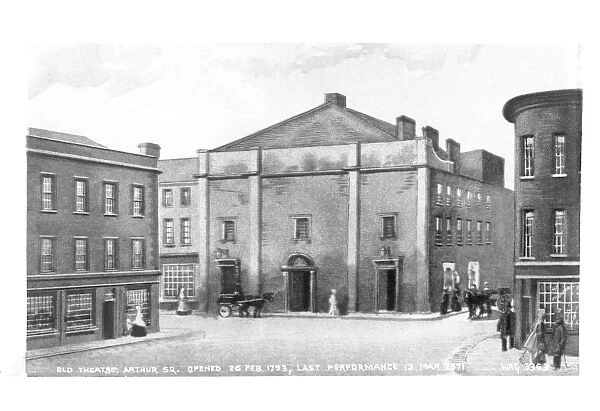 Old Theatre, Arthur Square. Opened 26 Feb. 1793