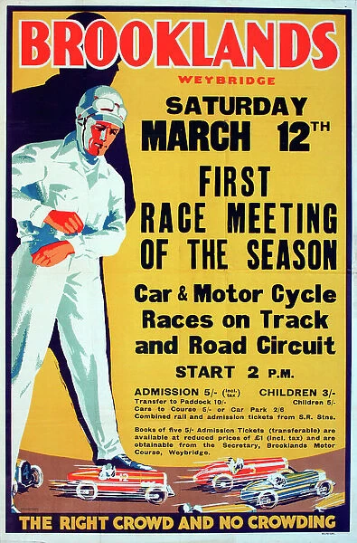 Poster, Brooklands, Weybridge, First Race Meeting of the Season, Saturday 12 March, Car & Motor Cycle Races on Track and Road Circuit, The Right Crowd and No Crowding. Date: circa 1935