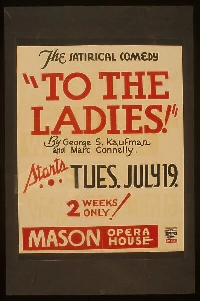 The satirical comedy To the ladies by George S. Kaufman and