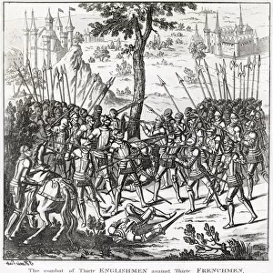 COMBAT DE TRENTE (battle of Thirty) wherein 30 Englishmen engaged 30 Frenchman in hand