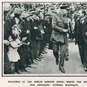 General Sir Nevil Macready was welcomed when he arrived at the Mansion House, Dublin