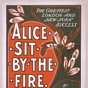 The greatest London and New York success, Alice sit by the f