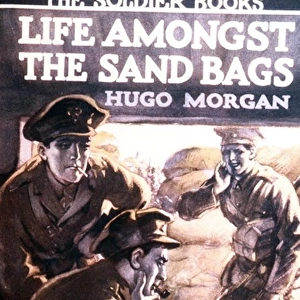 Life Amongst the Sand Bags by Hugo Morgan, WW1