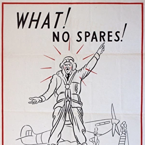 WW2 poster, What! No Spares